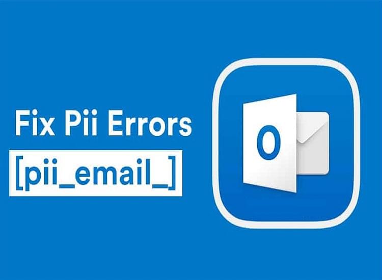 How to Solve [pii_email_e3bf6f21b02fdf2ee91e] Error