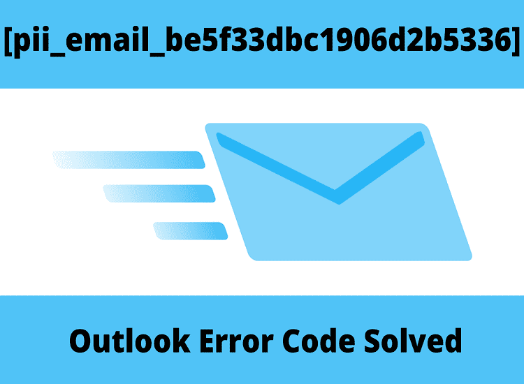 Step by step instructions to Get Relief From [pii_email_be5f33dbc1906d2b5336] Error Issue