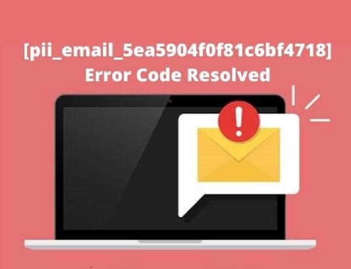 The Most Effective Method to Fix Outlook [pii_email_5ea5904f0f81c6bf4718] Error Code